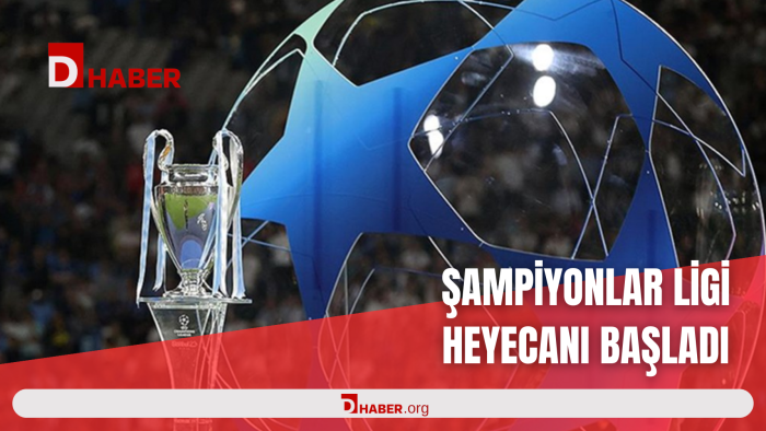 ŞAMPİYONLAR LİGİ HEYECANI BAŞLADI